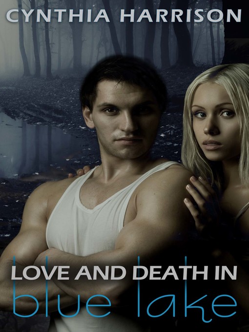 Title details for Love and Death in Blue Lake by Cynthia Harrison - Available